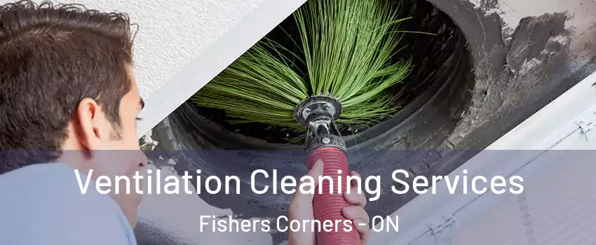  Ventilation Cleaning Services Fishers Corners - ON