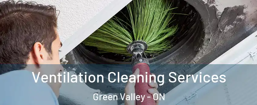 Ventilation Cleaning Services Green Valley - ON
