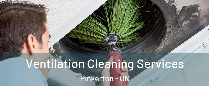  Ventilation Cleaning Services Pinkerton - ON