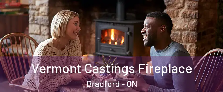  Vermont Castings Fireplace Bradford - ON