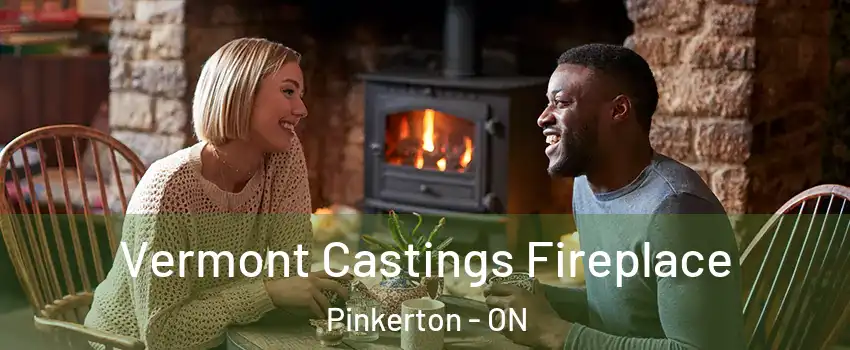  Vermont Castings Fireplace Pinkerton - ON