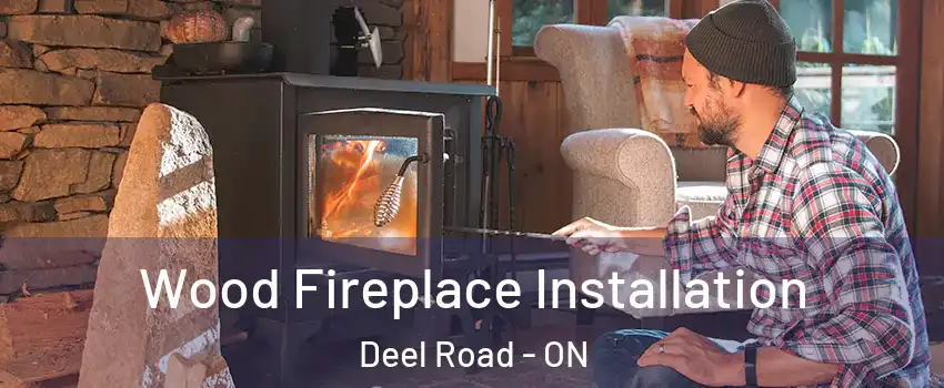  Wood Fireplace Installation Deel Road - ON