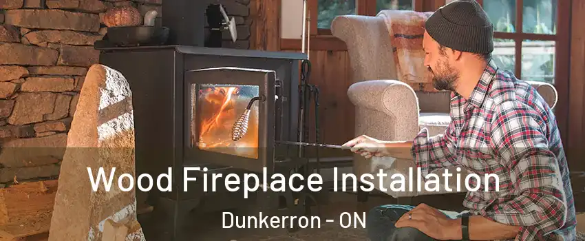  Wood Fireplace Installation Dunkerron - ON