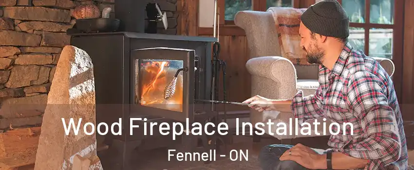  Wood Fireplace Installation Fennell - ON
