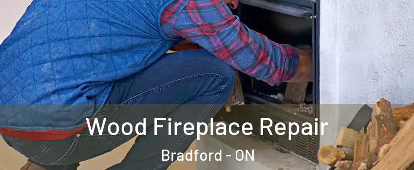  Wood Fireplace Repair Bradford - ON