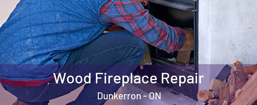  Wood Fireplace Repair Dunkerron - ON