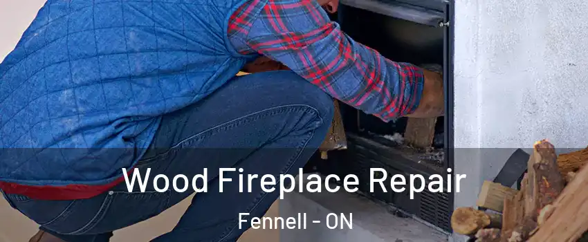  Wood Fireplace Repair Fennell - ON