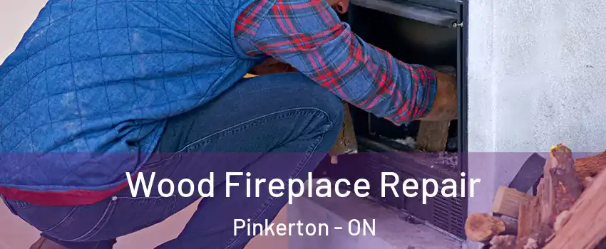  Wood Fireplace Repair Pinkerton - ON