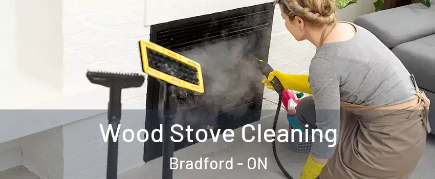  Wood Stove Cleaning Bradford - ON