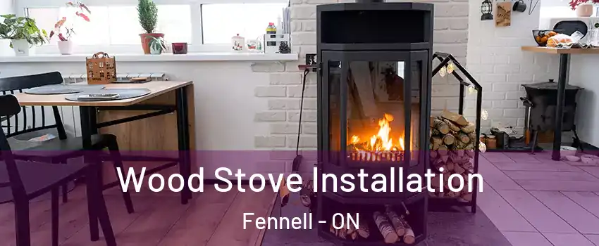  Wood Stove Installation Fennell - ON