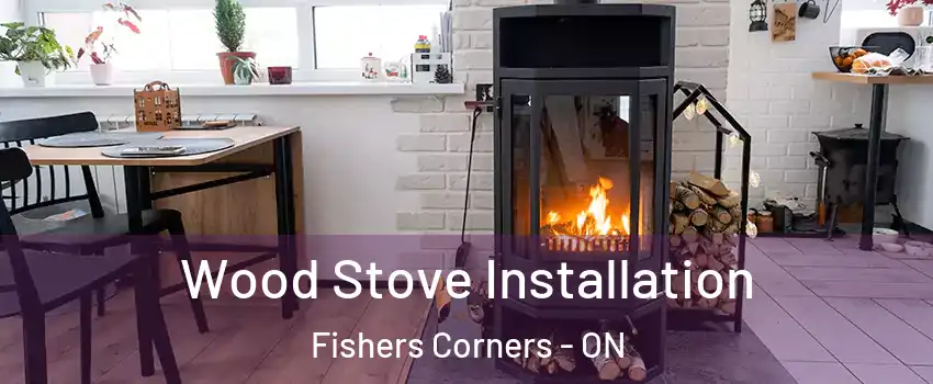  Wood Stove Installation Fishers Corners - ON