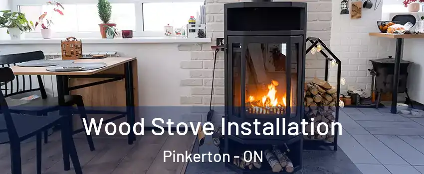  Wood Stove Installation Pinkerton - ON