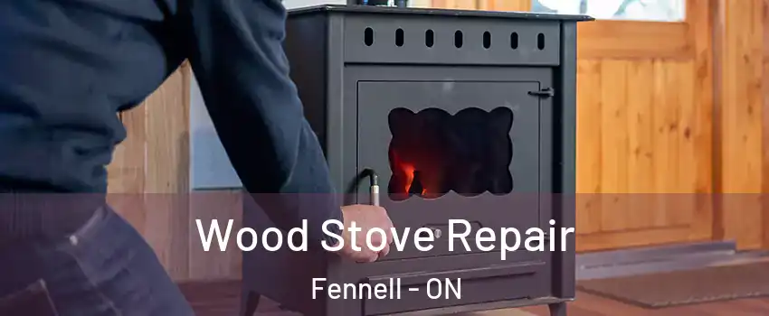  Wood Stove Repair Fennell - ON