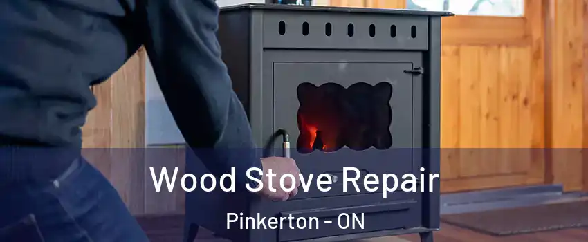  Wood Stove Repair Pinkerton - ON